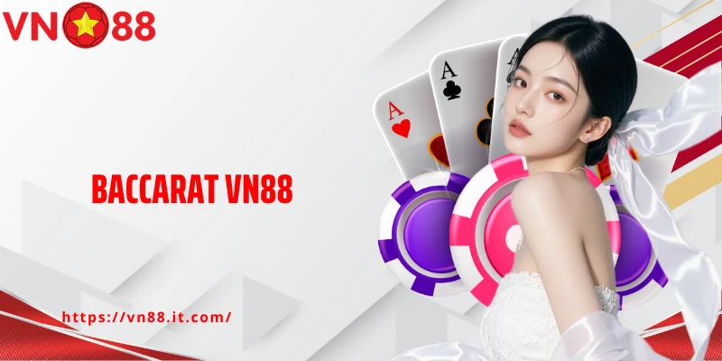 Baccarat VN88 - Nâng Tầm Trải Nghiệm Cá Cược Của Bạn