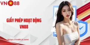 Giấy Phép Hoạt Động VN88: Thương Hiệu Chất Lượng Hàng Đầu Việt Nam