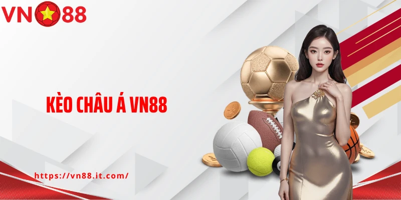 Kèo Châu Á VN88: Chiến Thắng Mọi Trận Đấu Bằng Bí Kíp Soi Kèo Bất Bại