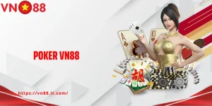 Poker VN88 - Trải Nghiệm Tựa Game Bài Đối Kháng Siêu Hấp Dẫn