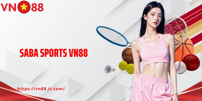 Saba Sports VN88 - Sảnh Cá Cược Thể Thao Thời Thượng 2025